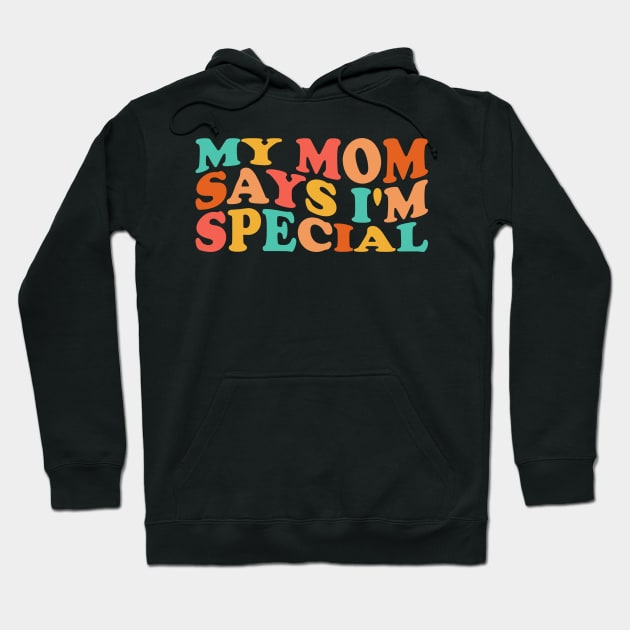 My mom says I'm special Hoodie by badrianovic